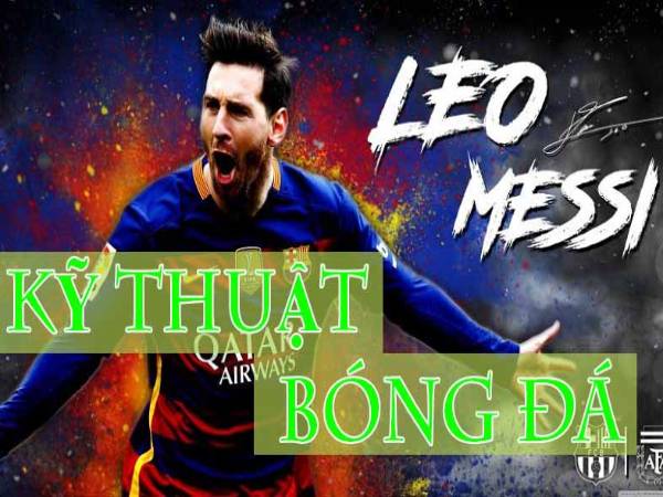 Kỹ thuật của Messi đẳng cấp tuyệt đỉnh siêu sao bóng đá