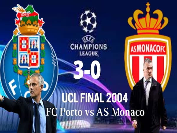 Những trận chung kết Champions League đáng nhớ đầy bất ngờ: Porto vs Monaco