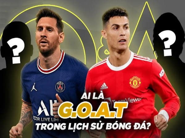 Những cái tên được xem là GOAT trong bóng đá