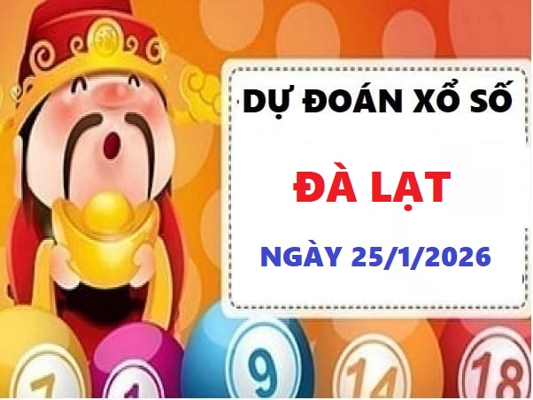 Dự đoán XSDL ngày 25/1/2026 chủ nhật hôm nay siêu Vip