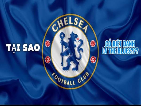 Tìm hiểu biệt danh của Chelsea và ý nghĩa của chúng