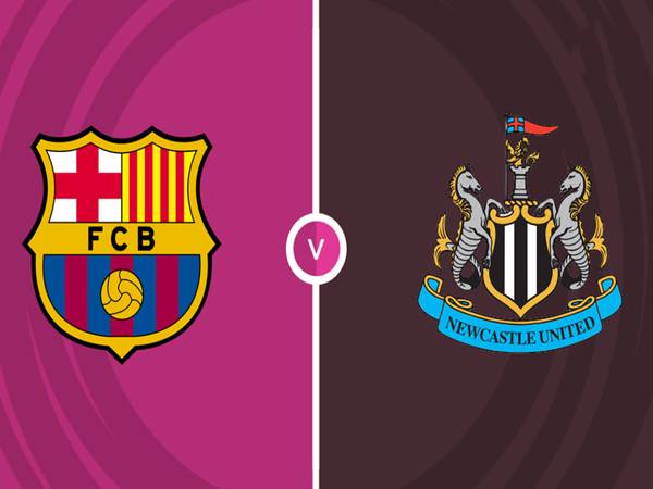 Nhận định đối đầu Barca vs Newcastle, 00h45 ngày 19/3